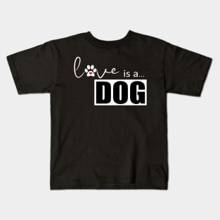 Dog Paw Print Design - Love is a Dog Kids T-Shirt